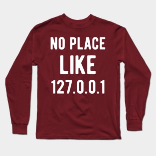 No place like 127.0.0.1 - Funny Programming Jokes - Dark Color Long Sleeve T-Shirt